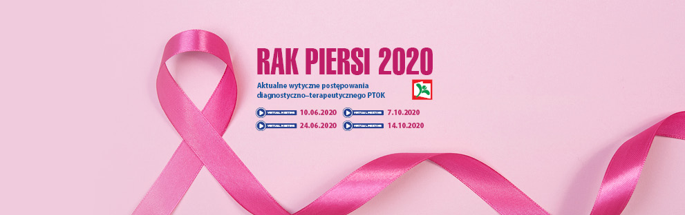 Rak Piersi 2020 - Aktualne wytyczne postępowania diagnostyczno-terapeutycznego PTOK