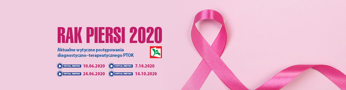 Rak Piersi 2020 - Aktualne wytyczne postępowania diagnostyczno-terapeutycznego PTOK